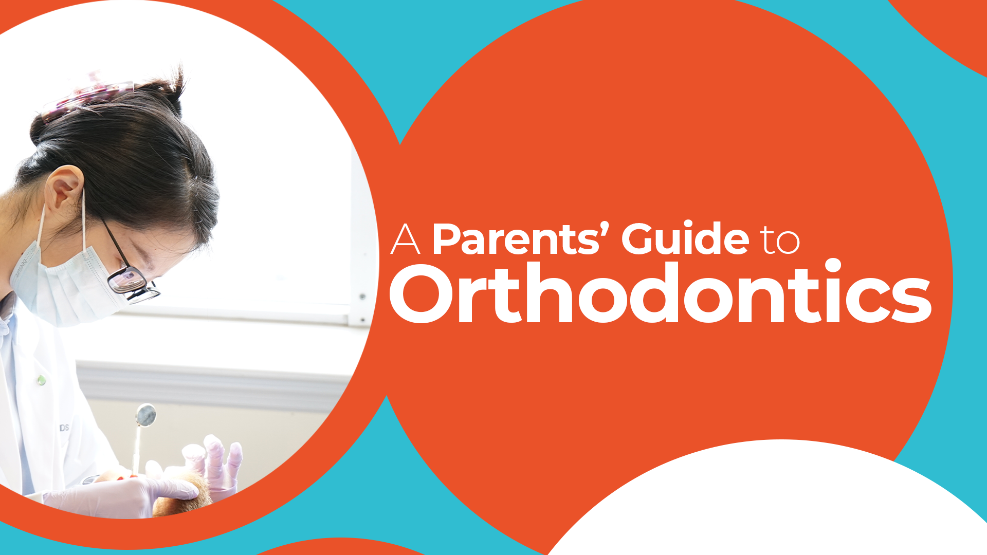 A doctor doing a teeth examination with text "A Parents' Guide to Orthodontics"